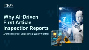 Why AI-Driven First Article Inspection Reports Are the Future